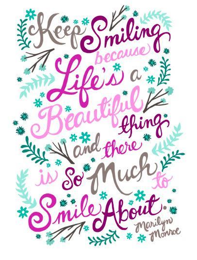 Fortsett å smile fordi livet er en vakker ting, og det er så mye å smile om. Marilyn monroe
