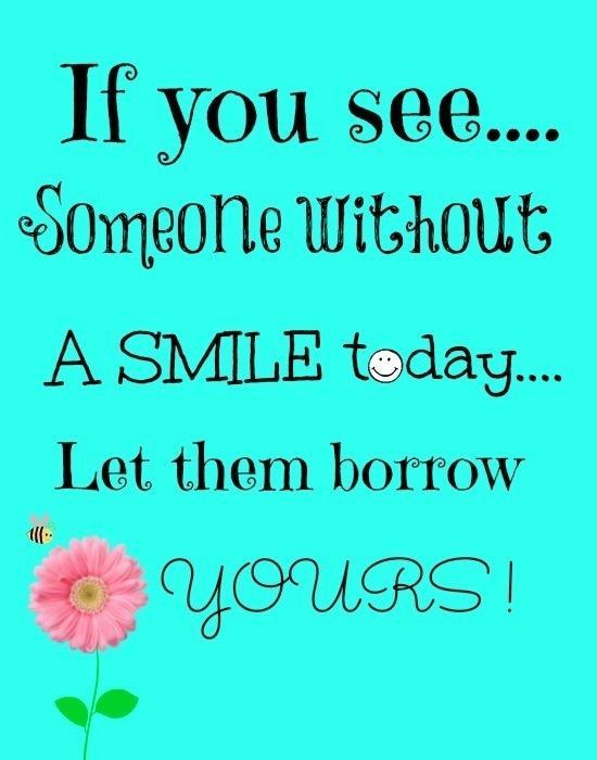 Hvis du ser noen uten et smil i dag ... La dem låne din