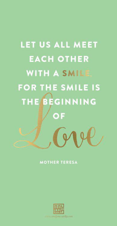 La oss alle møte hverandre med et smil for smilet er begynnelsen på kjærligheten Mother Theresa