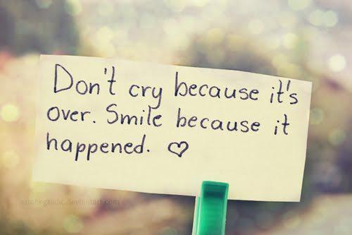Ikke gråt fordi det er over. Smil fordi det skjedde. Dr. Seuss