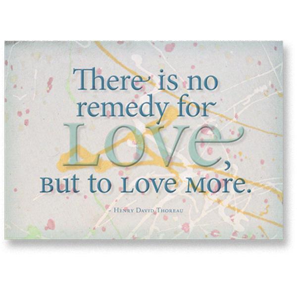 21 Det finnes ingen andre midler for kjærlighet enn å elske mer