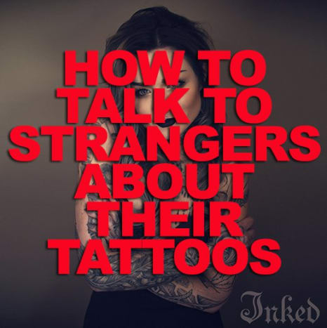 KLIKK HER for å lære å snakke med en fremmed om hans eller hennes tatoveringer!